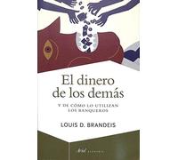 El dinero de los demás: Y de cómo lo utilizan los banqueros