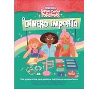 El dinero importa (Somos chicas poderosas): Una guía práctica para gestionar tus finanzas con confianza