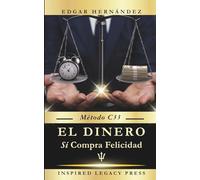 El Dinero Sí Compra Felicidad: Método C33: 33 Códigos Mentales para Reprogramar tu Realidad Financiera, Activar tu ADN Millonario y Conquistar una Vida con Libertad, Tiempo y Plenitud