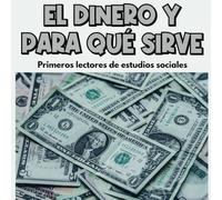 El dinero y para qué sirve: Early Social Studies Readers/Primeros lectores de estudios sociales