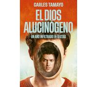 El dios alucinógeno: Un año infiltrado en sectas