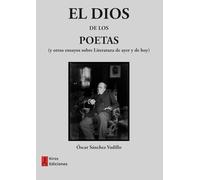 El dios de los poetas: (Y otros ensayos sobre Literatura de ayer y de hoy)