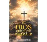 EL DIOS QUE NO TE DEJARÁ IR