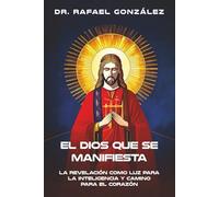 El Dios que Se Manifiesta: La Revelación como Luz para la Inteligencia y Camino para el Corazón