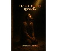 El Dios Que Te Levanta