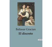El discreto Reflexiones sobre la discreción y el arte de vivir sabiamente - Baltasar Gracian - Culturea - broché - Roman