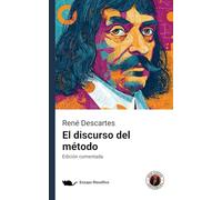 El discurso del método: Edición comentada y con prólogo