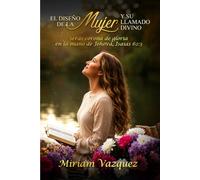 EL DISEÑO DE LA MUJER: Y SU LLAMADO DIVINO
