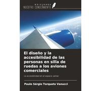 El diseño y la accesibilidad de las personas en silla de ruedas a los aviones comerciales: La accesibilidad en el espacio aéreo