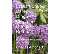 El Disruptivo-Daren-Dingle-Bloomer-Dungle-Bomba: Se necesitan niños valientes para hacerlo.