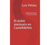 El doble asesinato en Castelldefels: La tragedia de la familia Orta: Una novela basada en hechos reales y archivos inéditos