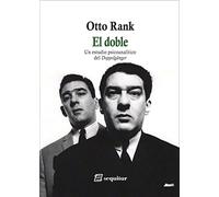 El doble - Un estudio psicoanalítico del Doppelgänger