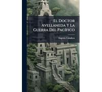 El Doctor Avellaneda Y La Guerra Del PacÃ-fico