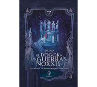 El Dogok y las Guerras Noxxis: Los orígenes del mundo de Legado de Excelsior