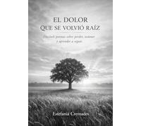 El dolor que se volvió raiz