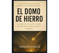 El Domo de Hierro: La historia secreta del escudo antimisiles más temido del mundo