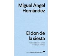 El don de la siesta / The Gift of the Nap: Notas Sobre El Cuerpo, La Casa Y El Tiempo