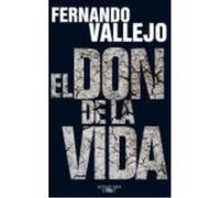 El Don De La Vida - Vallejo, Fernando (1942- ) Vallejo, Fernando 1942 - (Auteur)