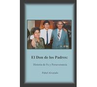 El Don de los Padres: Historia de Fe y Perseverancia