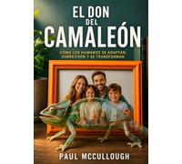 El Don del Camaleón: Cómo los humanos se adaptan, sobreviven y se transforman