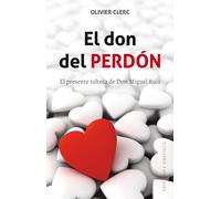 El don del perdón/ The Gift of Forgiveness: El Presente Tolteca De Don Miguel Ruiz
