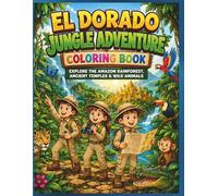 El Dorado Jungle Adventure Coloring Book: Explore the Amazon Rainforest ( 4 to 14 )