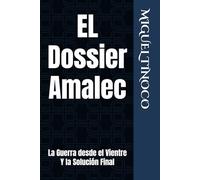 El Dossier Amalec: La Guerra desde el Vientre y la Solución Final