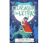 El dragón de las letras/ The Letters Dragon: Un Duende, Un Dragón Y Un Problema ¿con Solución?/ an Elf, a Dragon, and a Problem With a Solution?