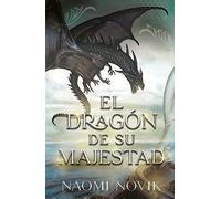 El dragón de su majestad / His Majesty's Dragon