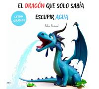 El Dragón Que Solo Sabía Escupir Agua