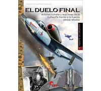 El duelo final: Aviones-cohete y reactores de la Luftwaffe frente a las fuerzas aéreas aliadas