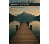 EL DUEÑO DE MI SILENCIO: Reflexiones y Crítica Social - Vol. 1