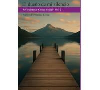 EL DUEÑO DE MI SILENCIO: Reflexiones y Crítica Social - Vol. 2