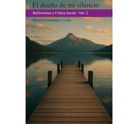 EL DUEÑO DE MI SILENCIO: Reflexiones y Crítica Social - Vol. 2