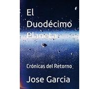 El Duodécimo Planeta: Crónicas del Retorno