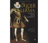 El Duque de Lerma: Corrupcion y Desmoralizacion En La Espana del Siglo XVII