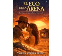 El eco de la arena: Un romance de enemigos a amantes bajo el sol del desierto