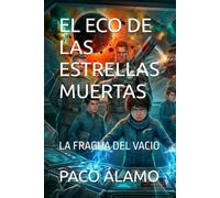EL ECO DE LAS ESTRELLAS MUERTAS: LA FRAGUA DEL VACIO