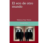 El eco de otro mundo: "Biblioteca Digital Fisac" Novela
