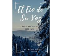 El Eco de Su Voz: Cuando Dios Habla, Todo Cambia