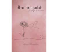 EL ECO DE TU PARTIDA: LA MAGIA DE MIS DIAS