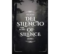 El Eco Del Silencio: The Echo Of Silence