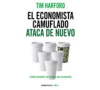 El Economista Camuflado Ataca De Nuevo - Harford, Tim Harford, Tim (Auteur)