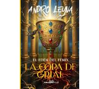 El Edén del Fénix: La Copa de Grial