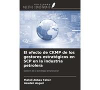 El efecto de CKMP de los gestores estratégicos en SCP en la industria petrolera: Gestión de la estrategia empresarial