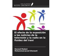 El efecto de la exposición a las noticias de la televisión y la radio en la fluidez del iraní