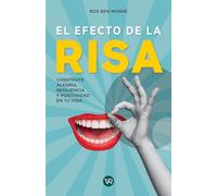 El efecto de la risa: Construye alegría, resilencia y positividad en tu vida