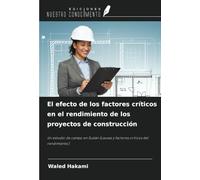 El efecto de los factores críticos en el rendimiento de los proyectos de construcción: Un estudio de campo en Sudán (causas y factores críticos del rendimiento)