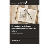 El efecto de práctica de evocación orientado hacia el futuro: Un estudio de desarrollo