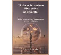 El efecto del autismo PDA en los adolescentes: Guiar mentes jóvenes para enfrentar presión y exigencias